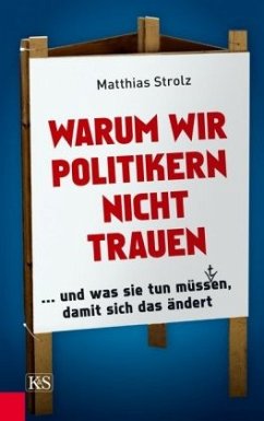 Warum wir Politikern nicht trauen - Strolz, Matthias