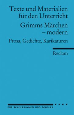 Grimms Märchen - modern. Prosa, Gedichte, Karikaturen (Texte und Materialien für den Unterricht)