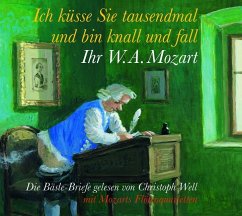 Ich küsse sie tausendmal, und bin knall und fall: Ihr W.A. Mozart - Mozart, Wolfgang Amadeus