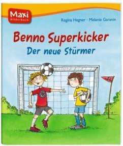 Benno Superkicker - Der neue Stürmer - Hegner, Regina; Garanin, Melanie