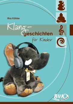 Klanggeschichten für Kinder - Köhler, Ilka