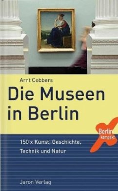 Die Museen in Berlin - Cobbers, Arnt