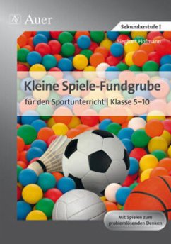 Kleine Spiele-Fundgrube für den Sportunterricht Klasse 5-10 - Hofmann, Sieghart