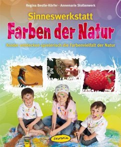 Sinneswerkstatt Farben der Natur - Bestle-Körfer, Regina; Stollenwerk, Annemarie