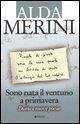 Sono nata il ventuno a primavera. Diario e nuove poesie Sono nata il ventuno a primavera. Diario e nuove poesie