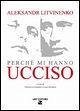 Perché mi hanno ucciso