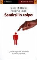 Sentirsi in colpa - Di Blasio, Paola; Vitali, Roberta Sentirsi in colpa - Di Blasio, Paola; Vitali, Roberta