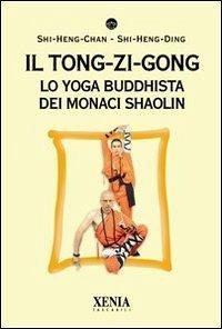 Cover Il tong-zi-gong. Lo yoga buddhista dei monaci Shaolin