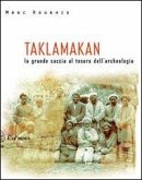 Taklamakan. La grande caccia al tesoro dell'archeologia Taklamakan. La grande caccia al tesoro dell'archeologia