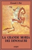 La grande morìa dei dinosauri La grande morìa dei dinosauri