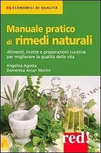 Cover Manuale pratico di rimedi naturali. Alimenti, ricette e preparazioni curative per migliorare la qualità della vita