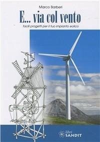 Cover E... via col vento. Facili progetti per il tuo impianto eolico