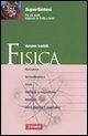 Fisica. Dalle basi della meccanica alla fisica quantistica