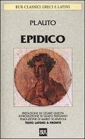 Epidico. Testo latino a fronte - Plauto, T. Maccio Epidico. Testo latino a fronte - Plauto, T. Maccio