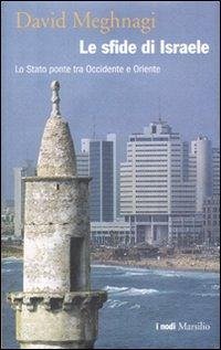 Cover Le sfide di Israele. Lo Stato ponte tra Occidente e Oriente