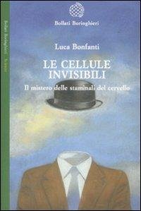 Cover Le cellule invisibili. Il mistero delle staminali del cervello