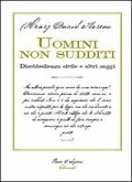Uomini non sudditi. Disobbedienza civile e altri saggi