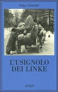 L' usignolo dei Linke. Memorie di un'infanzia - Schneider, Helga