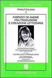 Cover Fabrizio De André fra traduzione e creazione letteraria. Atti della Giornata di studio libera Università degli studi «San Pio V» (Roma, 12 gennaio 2009)