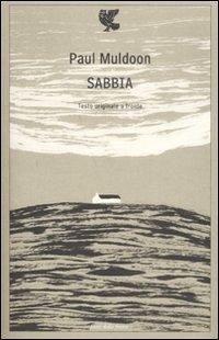 Sabbia. Testo inglese a fronte - Muldoon, Paul