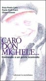 Caro don Michele... Domande a un prete scomodo Caro don Michele... Domande a un prete scomodo