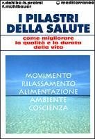 Cover I pilastri della salute. Come migliorare la qualità e la durata della vita