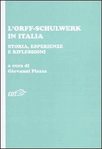 L' Orff-Schulwerk in Italia. Storia, esperienze e riflessioni L' Orff-Schulwerk in Italia. Storia, esperienze e riflessioni