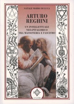 Arturo Reghini. Un intellettuale neopitagorico tra massoneria e fascismo - Di Luca, Natale M.