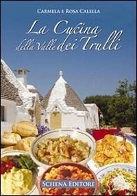 La cucina della Valle dei Trulli - Calella, Carmela; Calella, Rosa
