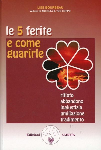 Bourbeau, L: 5 ferite e come guarirle. Rifiuto, abbandono, i