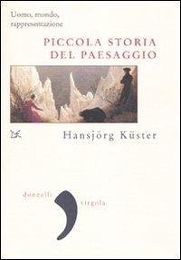 Cover Piccola storia del paesaggio. Uomo, mondo, rappresentazione
