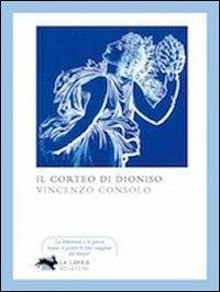 Il corteo di Dioniso - Consolo, Vincenzo