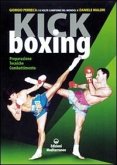 Kick boxing. Preparazione, tecniche, combattimento Kick boxing. Preparazione, tecniche, combattimento