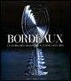 Bordeaux. La storia dei Grands Crus Classés 1855-2005