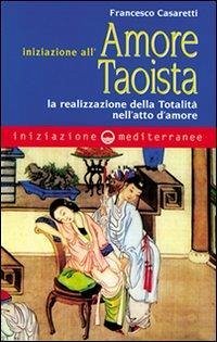 Cover Iniziazione all'amore taoista. La realizzazione della totalità nell'atto dell'amore