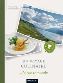 Un voyage culinaire en Suisse romande - Daubas, Francoise; Bullinger, Christian