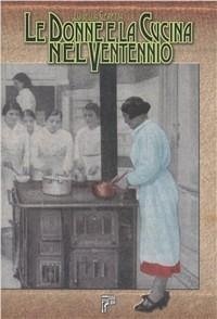Cover Le donne e la cucina nel ventennio