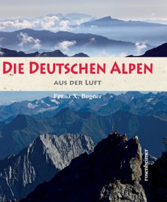 Die deutschen Alpen aus der Luft - Bogner, Franz X.