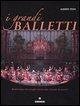 I grandi balletti. Repertorio di cinque secoli del teatro di danza