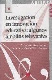 Investigación en innovación educativa : algunos ámbitos relevantes