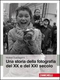 Una storia della fotografia del XX e del XXI secolo Una storia della fotografia del XX e del XXI secolo