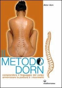 Cover Il metodo Dorn. Comprendere il linguaggio del corpo. Armonizzare la postura e i movimenti