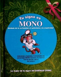 Tu signo es mono : lo mejor de tu signo del zodíaco chino