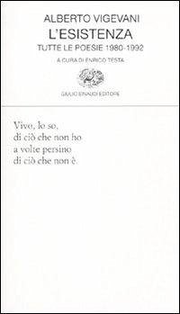 L' esistenza. Tutte le poesie 1980-1992 - Vigevani, Alberto