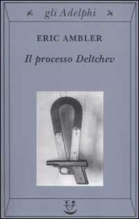 Il processo Deltchev - Ambler, Eric