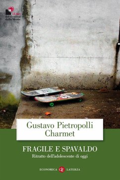 Fragile e spavaldo. Ritratto dell'adolescente di oggi - Pietropolli Charmet, Gustavo