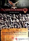 La dinastía de los Severos : comienzo del declive del Imperio Romano