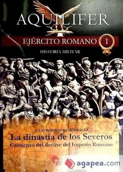 La dinastía de los Severos : comienzo del declive del Imperio Romano - Rodríguez González, Xulio; Carrasco García, Antonioed. lit.