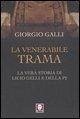 La venerabile trama. La vera storia di Licio Gelli e della P2