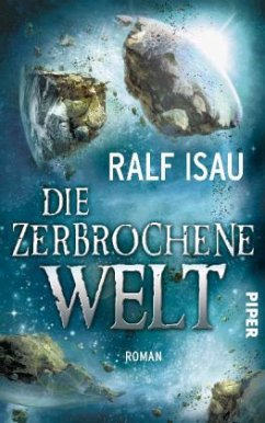 Die zerbrochene Welt Bd.1 - Isau, Ralf